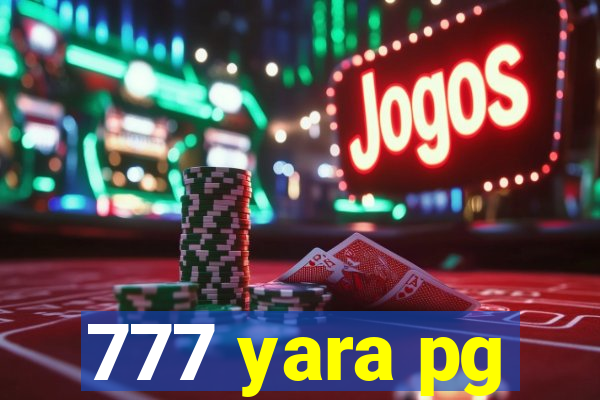 777 yara pg